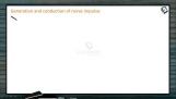 Neural Control And Coordination - Generation And Conduction Of Nerve Impulse (Session 1) Neural Control And Coordination - Generation And Conduction Of Nerve Impulse (Session 1)