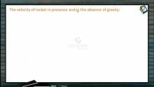 Newtons Law of Motion - Velocity Of Rocket In Presence And Absence Of Gravity (Session 6)