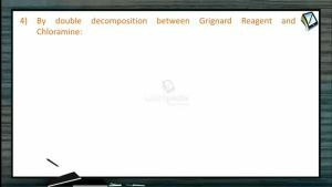 Organic Compounds Containing Nitrogen - By Double Decomposition Between Grignard Reagent And Chloramine (Session 2)