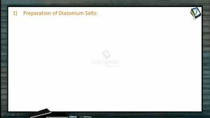 Organic Compounds Containing Nitrogen - Preparation Of Diazonium Salts (Session 7)