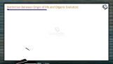 Origin And Evolution Of Life - Distinction Between Origin Of Life And Organic Evolution (Session 1)