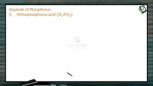 P Block Elements - Oxyacids Of Phosphorus (Session 11)