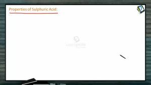 P Block Elements - Properties Of Sulphuric Acid (Session 16)