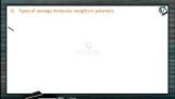 Polymers - Types Of Average Molecular Weights In Polymers (Session 2) Polymers - Types Of Average Molecular Weights In Polymers (Session 2)