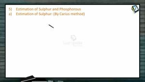 Practical Chemistry - Estimation Of Sulphur And Phosphorous (Session 2)