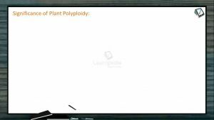 Principles of Inheritance And Variation - Significance Of Plant Polyploidy (Session 10)