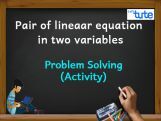 Pair Of Linear Equations In Two Variables - Problem Solving - Activity Video By Lets Tute Pair Of Linear Equations In Two Variables - Problem Solving - Activity Video By Lets Tute