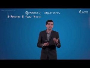 Quadratic Equations And Inequalities - Remainder And Factor Theorem Video By Plancess