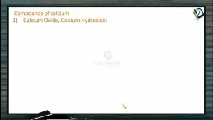 S Block Elements - Preparation And Properties Of Calcium Compounds (Session 6)