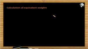 Solutions And Colligative Properties - Calculation Of Equivalent Weights (Session 2)