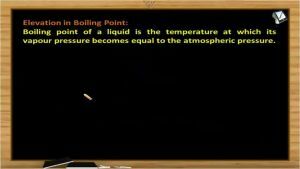 Solutions And Colligative Properties - Elevation In Boiling Point (Session 7)