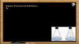 Solutions And Colligative Properties - Vapour Pressure Of Solutions (Session 4) Solutions And Colligative Properties - Vapour Pressure Of Solutions (Session 4)