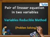 Pair Of Linear Equations In Two Variables - Variables Reducible Method - PS Video By Lets Tute Pair Of Linear Equations In Two Variables - Variables Reducible Method - PS Video By Lets Tute