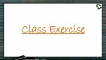 Work, Power And Energy - Class Exercise (Session 4)