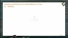 Work, Power And Energy - Velocity And Position Of An Automobile w.r.t Time (Session 9)