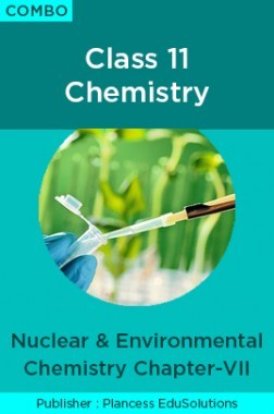 JEE & NEET Chemistry Class 11 - Nuclear Chemistry And Environmental Chemistry Topic-7 Video Lectures By Plancess EduSolutions