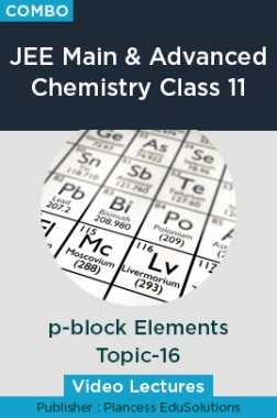 JEE & NEET Chemistry Class 11 - p-Block Elements Topic-16 Video Lectures By Plancess EduSolutions