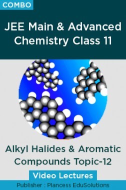 JEE & NEET Chemistry Class 11 - Alkyl Halides And Aromatic Compounds Topic-12 Video Lectures By Plancess EduSolutions
