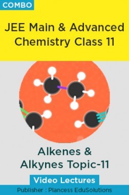 JEE & NEET Chemistry Class 11 - Alkenes & Alkynes Topic-11 Video Lectures By Plancess EduSolutions