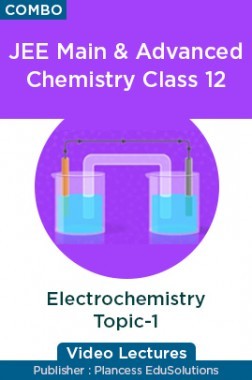 JEE & NEET Chemistry Class 12 - Electrochemistry Topic-1 Video Lectures By Plancess EduSolutions