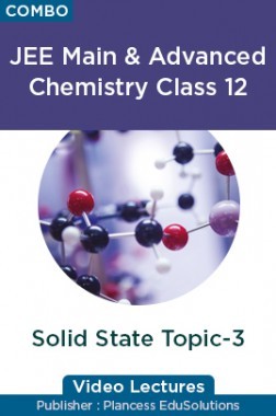 JEE & NEET Chemistry Class 12 - Solid State Topic-3 Video Lectures By Plancess EduSolutions