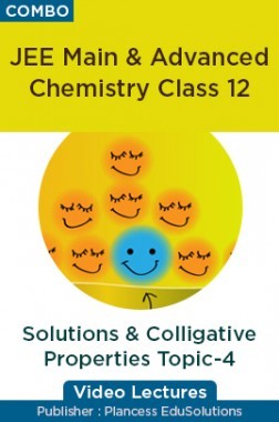JEE & NEET Chemistry Class 12 - Solutions And Colligative Properties Topic-4 Video Lectures By Plancess EduSolutions