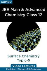 JEE & NEET Chemistry Class 12 - Surface Chemistry Topic-5 Video Lectures By Plancess EduSolutions JEE & NEET Chemistry Class 12 - Surface Chemistry Topic-5 Video Lectures By Plancess EduSolutions
