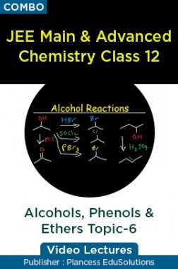 JEE & NEET Chemistry Class 12 - Alcohols, Phenols & Ethers Topic-6 Video Lectures By Plancess EduSolutions