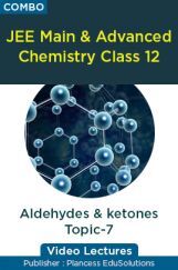 JEE & NEET Chemistry Class 12 - Aldehydes And ketones Topic-7 Video Lectures By Plancess EduSolutions JEE & NEET Chemistry Class 12 - Aldehydes And ketones Topic-7 Video Lectures By Plancess EduSolutions
