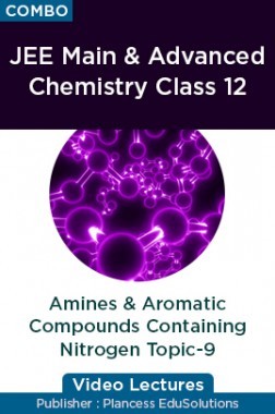 JEE & NEET Chemistry Class 12 - Amines And Aromatic Compounds Containing Nitrogen Topic-9 Video Lectures By Plancess EduSolutions