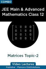 JEE Main & Advanced Mathematics Class 12 - Matrices Topic-2 Video Lectures By Plancess EduSolutions JEE Main & Advanced Mathematics Class 12 - Matrices Topic-2 Video Lectures By Plancess EduSolutions