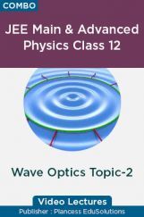 JEE & NEET Physics Class 12 - Wave Optics Topic-2 Video Lectures By Plancess EduSolutions JEE & NEET Physics Class 12 - Wave Optics Topic-2 Video Lectures By Plancess EduSolutions