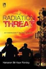 The Radiation Threat : An Emergency In The Making The Radiation Threat : An Emergency In The Making