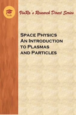 Space Physics An Introduction to Plasmas and Particles Space Physics An Introduction to Plasmas and Particles