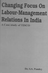 Changing Focus On Labour-Management Relations In India Changing Focus On Labour-Management Relations In India