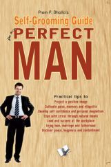 Self-Grooming Guide For A Perfect Man Self-Grooming Guide For A Perfect Man