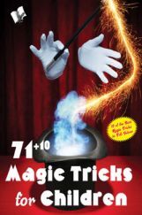 71 + 10 Magic Tricks For Children 71 + 10 Magic Tricks For Children