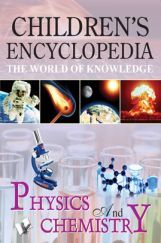 Children's Encyclopedia - Physics And Chemistry Children's Encyclopedia - Physics And Chemistry