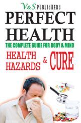 Perfect Health - Health Hazards & Cure Perfect Health - Health Hazards & Cure