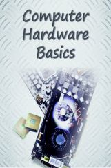 Computer Hardware Basics Computer Hardware Basics