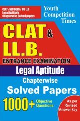 CLAT & LLB Entrance Examination Legal Aptitude Chapterwise Solved Papers CLAT & LLB Entrance Examination Legal Aptitude Chapterwise Solved Papers