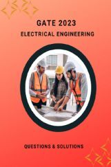 Electrical Engineering Questions & Solutions For GATE 2023 Electrical Engineering Questions & Solutions For GATE 2023